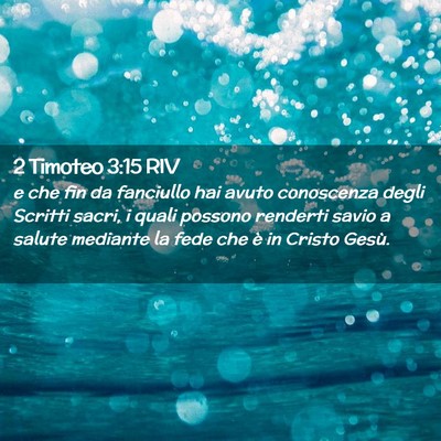 Picture 02 - 2 Timoteo 3:15 RIV - e che fin da fanciullo hai avuto conoscenza degli - Bible Verse Picture