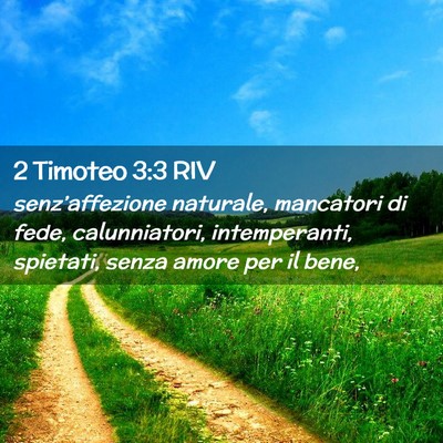 Picture 02 - 2 Timoteo 3:3 RIV - senz’affezione naturale, mancatori di fede, - Bible Verse Picture