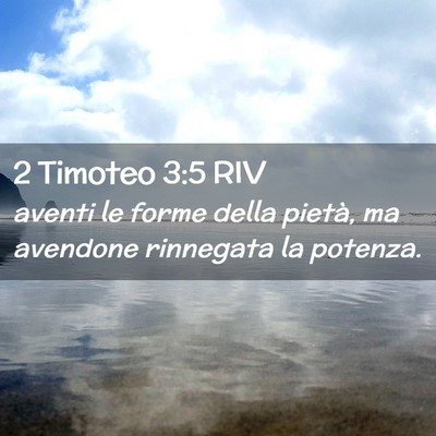 Picture 02 - 2 Timoteo 3:5 RIV - aventi le forme della pietà, ma avendone - Bible Verse Picture