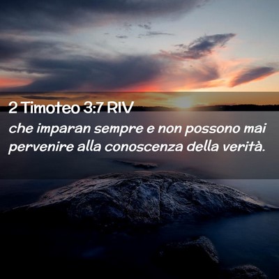 Picture 02 - 2 Timoteo 3:7 RIV - che imparan sempre e non possono mai pervenire - Bible Verse Picture