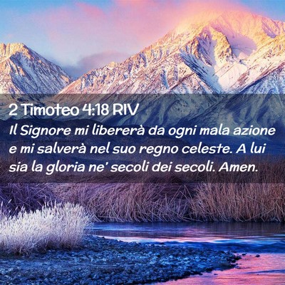 Picture 02 - 2 Timoteo 4:18 RIV - Il Signore mi libererà da ogni mala azione e mi - Bible Verse Picture