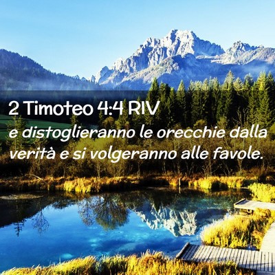 Picture 02 - 2 Timoteo 4:4 RIV - e distoglieranno le orecchie dalla verità e si - Bible Verse Picture