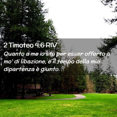 Picture 02 - 2 Timoteo 4:6 RIV - Quanto a me io sto per esser offerto a mo’ di - Bible Verse Picture