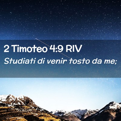 Picture 02 - 2 Timoteo 4:9 RIV - Studiati di venir tosto da - Bible Verse Picture