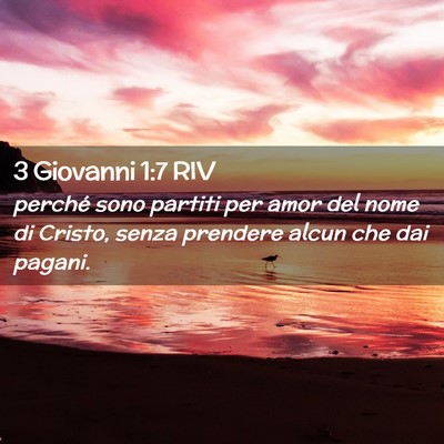Picture 02 - 3 Giovanni 1:7 RIV - perché sono partiti per amor del nome di Cristo, - Bible Verse Picture