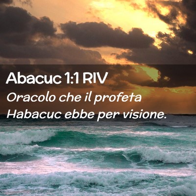 Picture 02 - Abacuc 1:1 RIV - Oracolo che il profeta Habacuc ebbe per - Bible Verse Picture