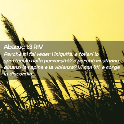 Picture 02 - Abacuc 1:3 RIV - Perché mi fai veder l’iniquità, e tolleri lo - Bible Verse Picture