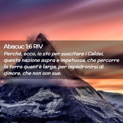 Picture 02 - Abacuc 1:6 RIV - Perché, ecco, io sto per suscitare i Caldei, - Bible Verse Picture
