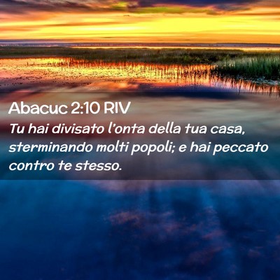 Picture 02 - Abacuc 2:10 RIV - Tu hai divisato l’onta della tua casa, - Bible Verse Picture