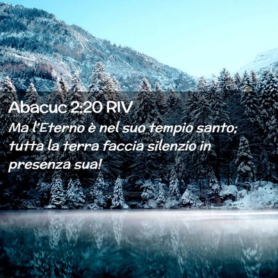 Picture 02 - Abacuc 2:20 RIV - Ma l’Eterno è nel suo tempio santo; tutta la - Bible Verse Picture