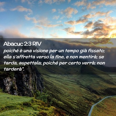 Picture 02 - Abacuc 2:3 RIV - poiché è una visione per un tempo già fissato; - Bible Verse Picture