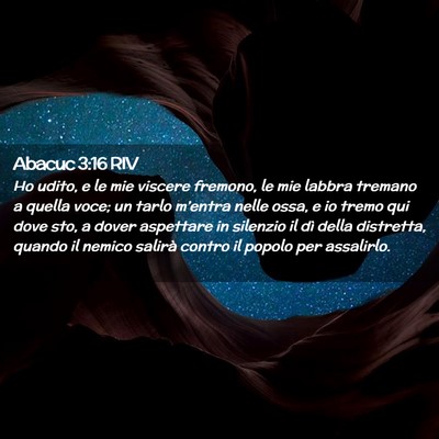 Picture 02 - Abacuc 3:16 RIV - Ho udito, e le mie viscere fremono, le mie labbra - Bible Verse Picture
