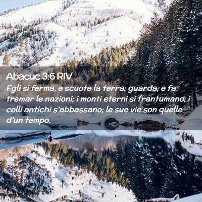 Picture 02 - Abacuc 3:6 RIV - Egli si ferma, e scuote la terra; guarda, e fa - Bible Verse Picture