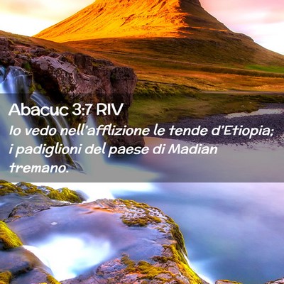 Picture 02 - Abacuc 3:7 RIV - Io vedo nell’afflizione le tende d’Etiopia; i - Bible Verse Picture