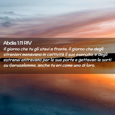 Picture 02 - Abdia 1:11 RIV - Il giorno che tu gli stavi a fronte, il giorno - Bible Verse Picture