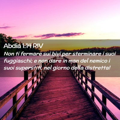 Picture 02 - Abdia 1:14 RIV - Non ti fermare sui bivi per sterminare i suoi - Bible Verse Picture