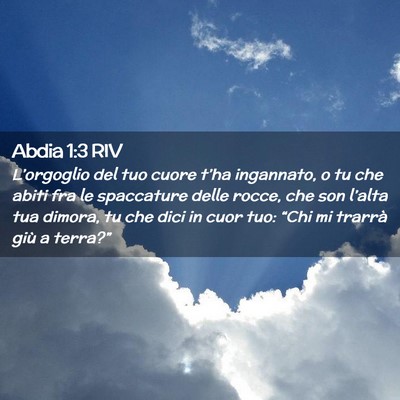 Picture 02 - Abdia 1:3 RIV - L’orgoglio del tuo cuore t’ha ingannato, o tu - Bible Verse Picture