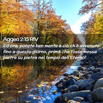 Picture 02 - Aggeo 2:15 RIV - Ed ora, ponete ben mente a ciò ch’è avvenuto - Bible Verse Picture