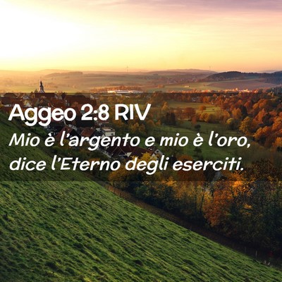 Picture 02 - Aggeo 2:8 RIV - Mio è l’argento e mio è l’oro, dice - Bible Verse Picture