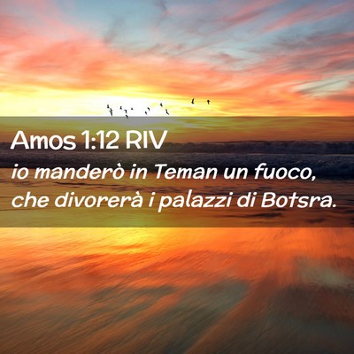 Picture 02 - Amos 1:12 RIV - io manderò in Teman un fuoco, che divorerà i - Bible Verse Picture