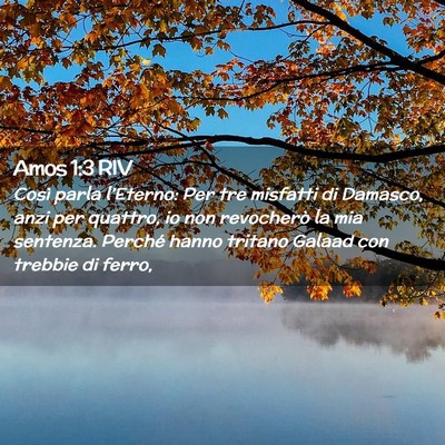 Picture 02 - Amos 1:3 RIV - Così parla l’Eterno: Per tre misfatti di - Bible Verse Picture
