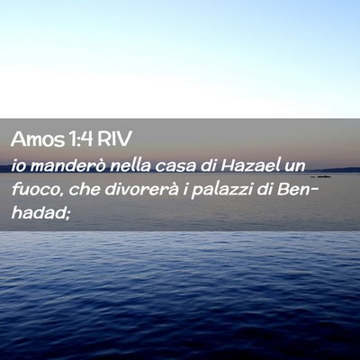 Picture 02 - Amos 1:4 RIV - io manderò nella casa di Hazael un fuoco, che - Bible Verse Picture
