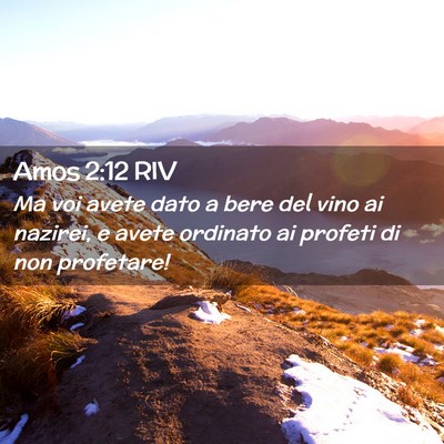 Picture 02 - Amos 2:12 RIV - Ma voi avete dato a bere del vino ai nazirei, e - Bible Verse Picture
