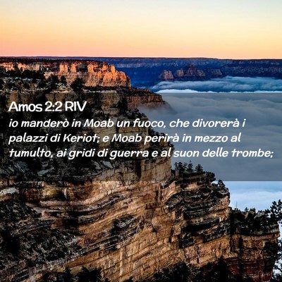 Picture 02 - Amos 2:2 RIV - io manderò in Moab un fuoco, che divorerà i - Bible Verse Picture