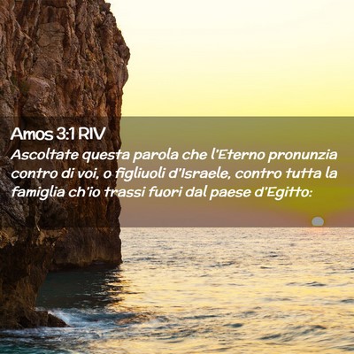 Picture 02 - Amos 3:1 RIV - Ascoltate questa parola che l’Eterno pronunzia - Bible Verse Picture