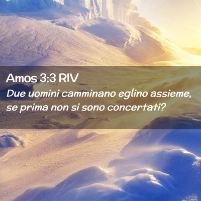 Picture 02 - Amos 3:3 RIV - Due uomini camminano eglino assieme, se prima non - Bible Verse Picture