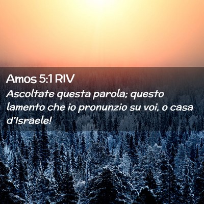 Picture 02 - Amos 5:1 RIV - Ascoltate questa parola; questo lamento che io - Bible Verse Picture
