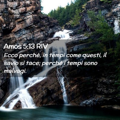 Picture 02 - Amos 5:13 RIV - Ecco perché, in tempi come questi, il savio si - Bible Verse Picture