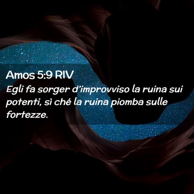 Picture 02 - Amos 5:9 RIV - Egli fa sorger d’improvviso la ruina sui - Bible Verse Picture