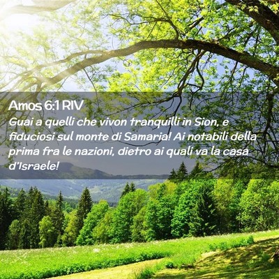 Picture 02 - Amos 6:1 RIV - Guai a quelli che vivon tranquilli in Sion, e - Bible Verse Picture