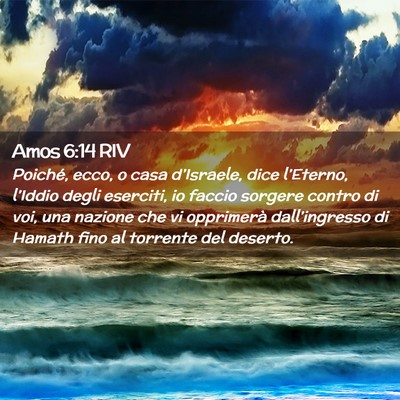 Picture 02 - Amos 6:14 RIV - Poiché, ecco, o casa d’Israele, dice - Bible Verse Picture