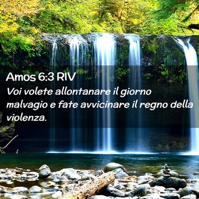 Picture 02 - Amos 6:3 RIV - Voi volete allontanare il giorno malvagio e fate - Bible Verse Picture