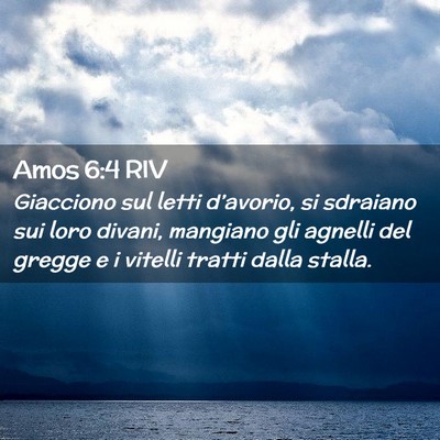 Picture 02 - Amos 6:4 RIV - Giacciono sul letti d’avorio, si sdraiano sui - Bible Verse Picture