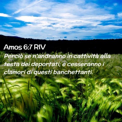 Picture 02 - Amos 6:7 RIV - Perciò se n’andranno in cattività alla testa - Bible Verse Picture