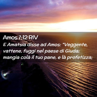 Picture 02 - Amos 7:12 RIV - E Amatsia disse ad Amos: “Veggente, vattene, - Bible Verse Picture