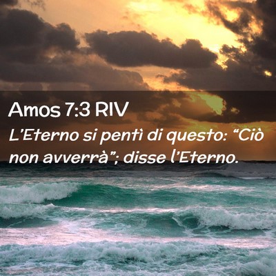 Picture 02 - Amos 7:3 RIV - L’Eterno si pentì di questo: “Ciò non - Bible Verse Picture