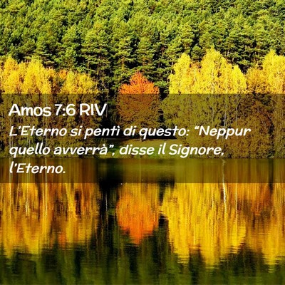 Picture 02 - Amos 7:6 RIV - L’Eterno si pentì di questo: “Neppur quello - Bible Verse Picture
