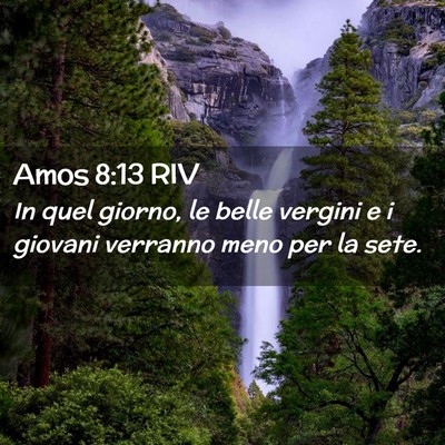 Picture 02 - Amos 8:13 RIV - In quel giorno, le belle vergini e i giovani - Bible Verse Picture