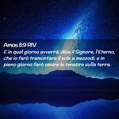 Picture 02 - Amos 8:9 RIV - E in quel giorno avverrà, dice il Signore, - Bible Verse Picture