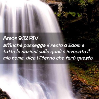 Picture 02 - Amos 9:12 RIV - affinché possegga il resto d’Edom e tutte le - Bible Verse Picture