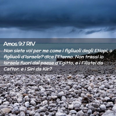 Picture 02 - Amos 9:7 RIV - Non siete voi per me come i figliuoli degli - Bible Verse Picture