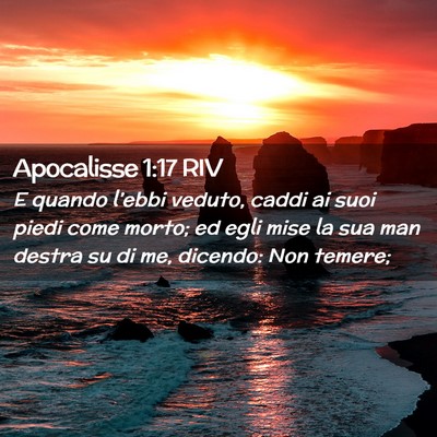 Picture 02 - Apocalisse 1:17 RIV - E quando l’ebbi veduto, caddi ai suoi piedi - Bible Verse Picture