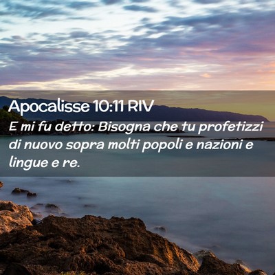 Picture 02 - Apocalisse 10:11 RIV - E mi fu detto: Bisogna che tu profetizzi di nuovo - Bible Verse Picture