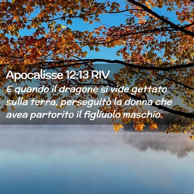 Picture 02 - Apocalisse 12:13 RIV - E quando il dragone si vide gettato sulla terra, - Bible Verse Picture