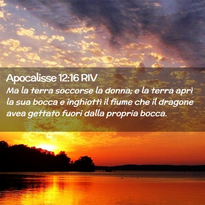 Picture 02 - Apocalisse 12:16 RIV - Ma la terra soccorse la donna; e la terra aprì - Bible Verse Picture