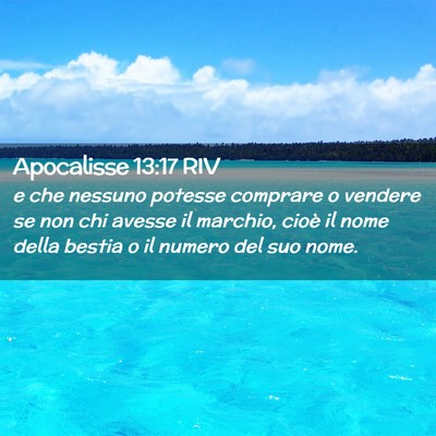 Picture 02 - Apocalisse 13:17 RIV - e che nessuno potesse comprare o vendere se non - Bible Verse Picture